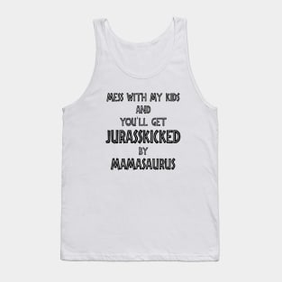Mess With My Kids And You Will Get Jurasskicked By Mamasaurus Truck Mom Tank Top